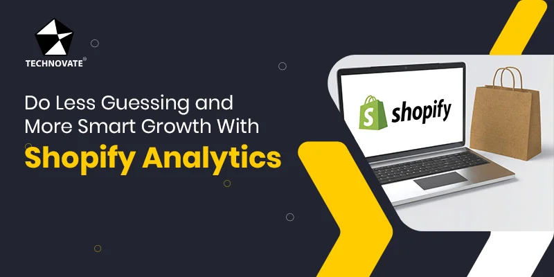 Do Less Guessing and More Smart Growth With Shopify Analytics