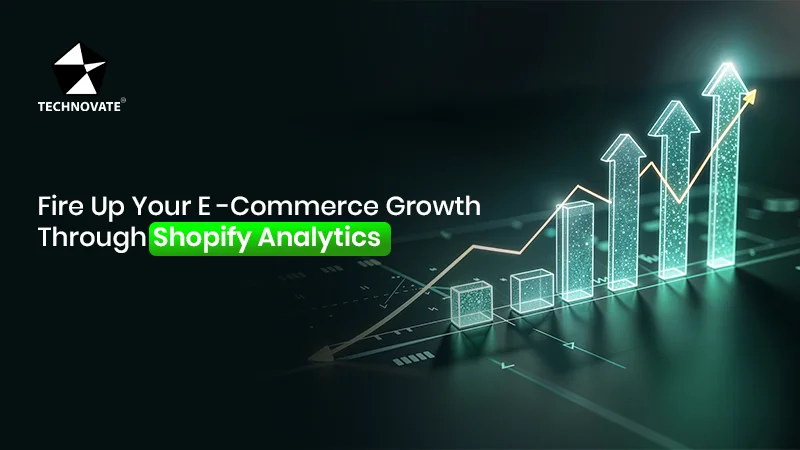 Fire Up Your E-Commerce Growth Through Shopify Analytics