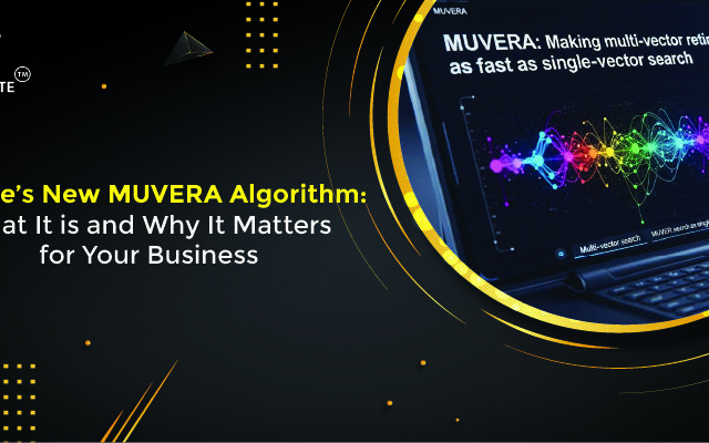 Google’s New MUVERA Algorithm: What It is and Why It Matters for Your Business